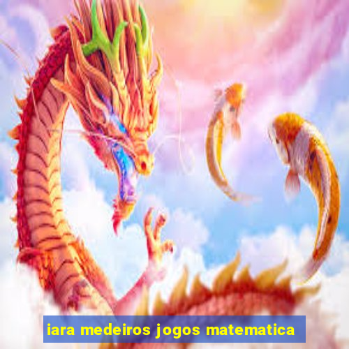 iara medeiros jogos matematica